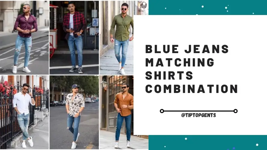 Blue Jeans Pants Shirts Combinations