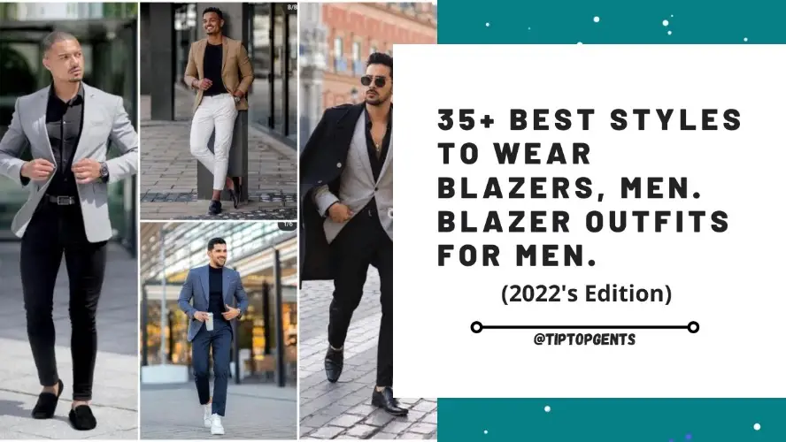 Different Styles To Wear A Blazer | Blazers outfits men. - TiptopGents